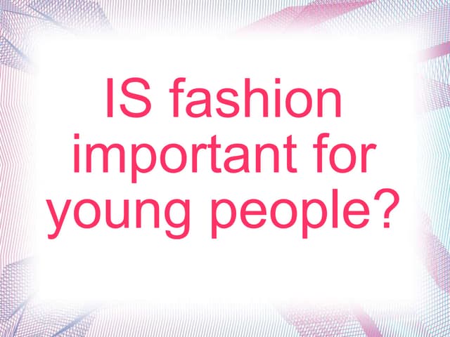 Is fashion important four young people