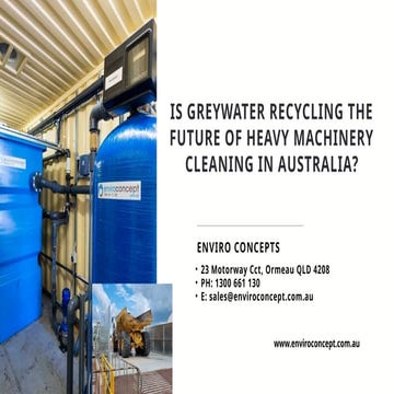 Is Greywater Recycling the Future of Heavy Machinery Cleaning in Australia.pptx