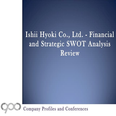 Ishii hyoki co., ltd.   financial and strategic swot analysis review
