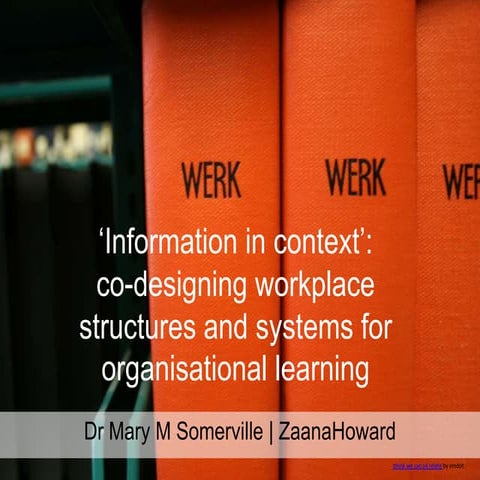'Information in context': Co-designing workplace structures and systems for o...