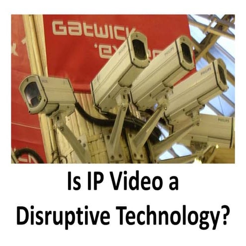 Is IP Video a Disruptive Technology?
