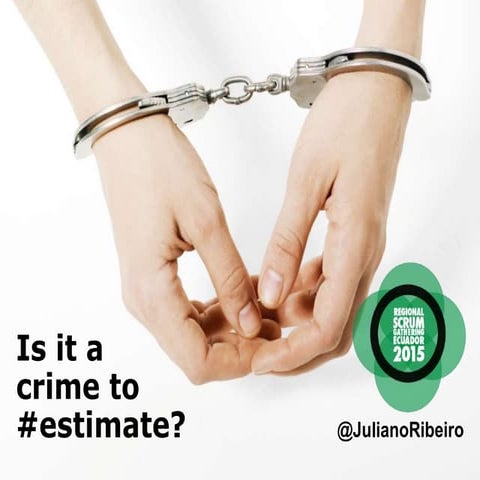 Is it a crime to estimate - #RSGECU2015