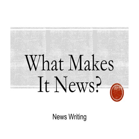 What Makes it news?