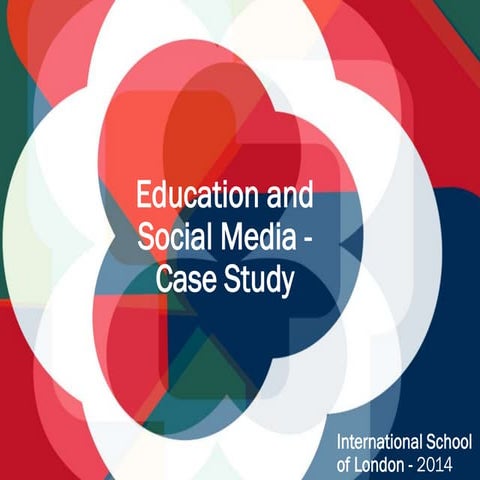 Case Study - Education and Social Media - International School of London