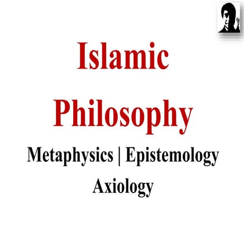 Islamic Philosophy - Metaphysics, Epistemology & Axiology