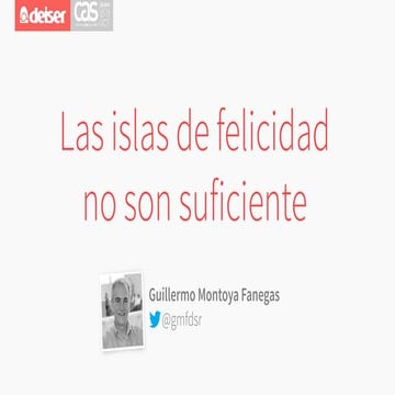 Las Islas de Felicidad No Son Suficiente (Conferencia Agile-Spain 2.013)