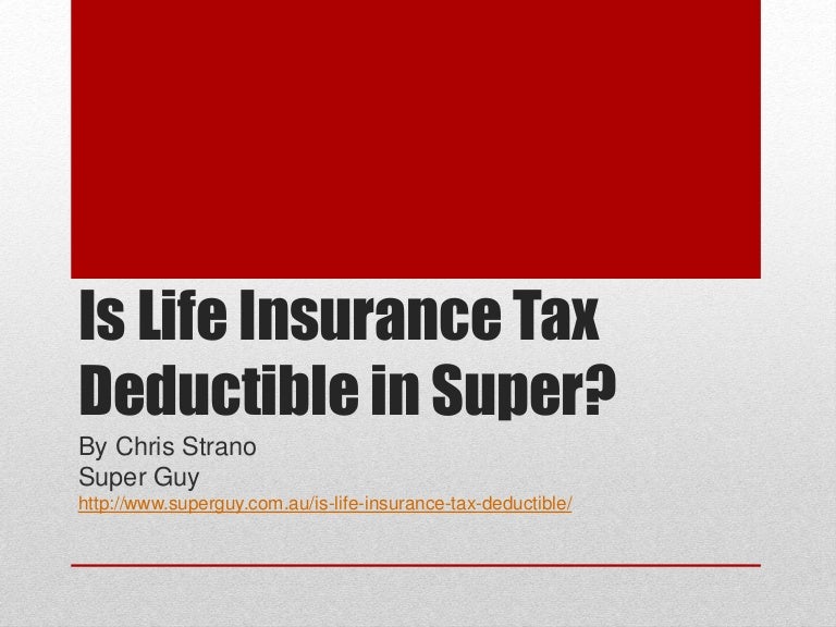 Is life insurance tax deductible in super?