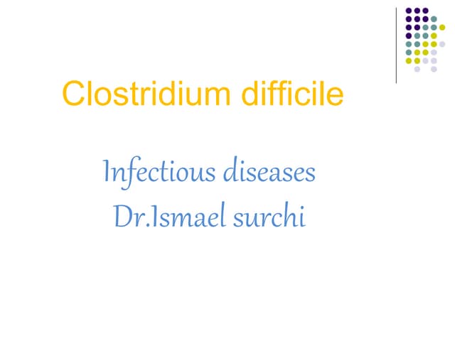 Clostridium difficile powerpoint presentation | PPTX