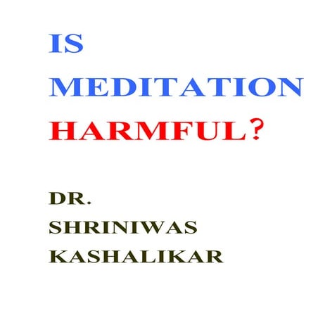 Is Meditation Harmful Dr Shriniwas Kashalikar