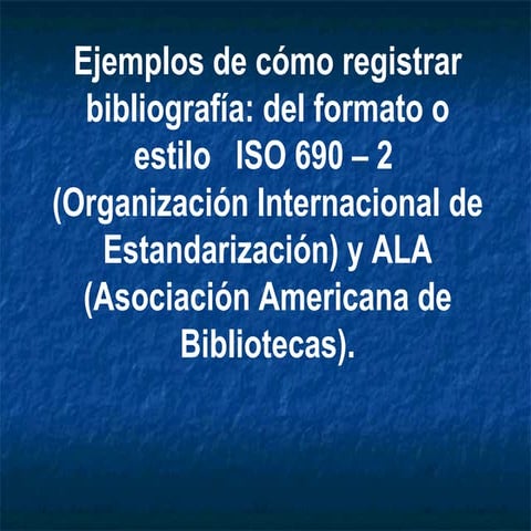 Cómo registrar bibliografía: estilo ISO, ALA, IFLA