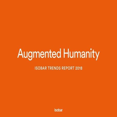 Augmented Humanity: Isobar Trends Report 2018
