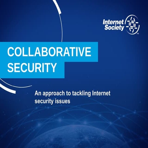 Collaborative Security: An approach to tackling Internet security ...