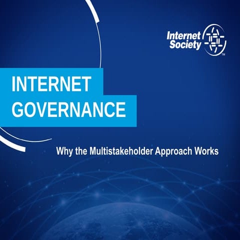 Internet Governance - Why the Multistakeholder Approach Works
