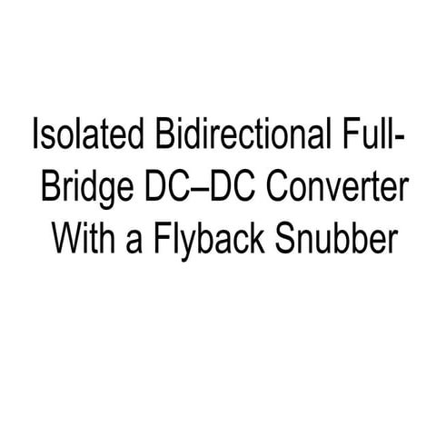 ISOLATED BIDIRECTIONAL FULL-BRIDGE DC–DC CONVERTER 1st review-OS.ppt