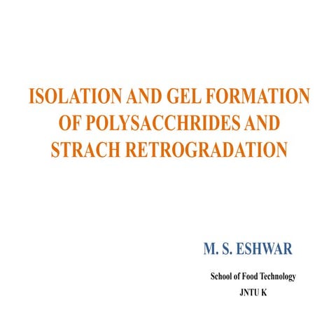 Isolation and gel formation of polysacchrides and strach