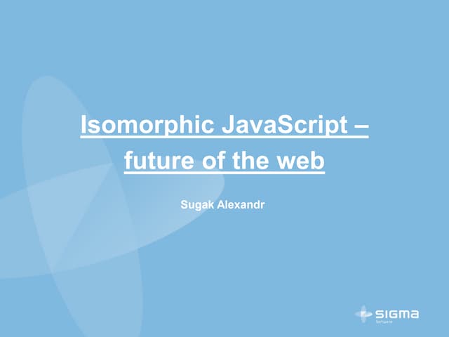 Isomorphic JavaScript – future of the web