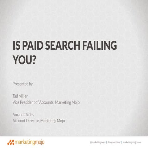 Is Paid Search Failing You?