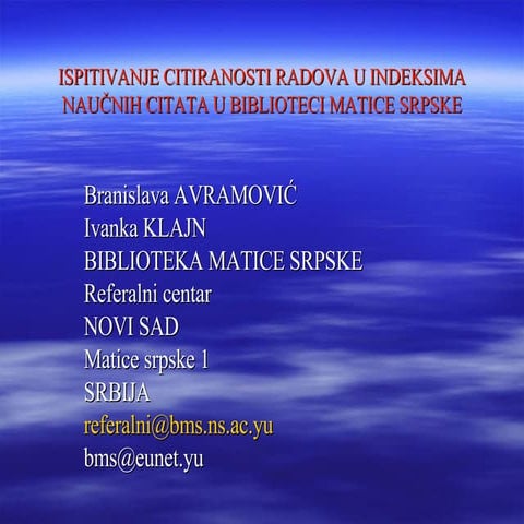 ISPITIVANJE CITIRANOSTI RADOVA U INDEKSIMA NAUČNIH CITATA U BIBLIOTECI MATICE...