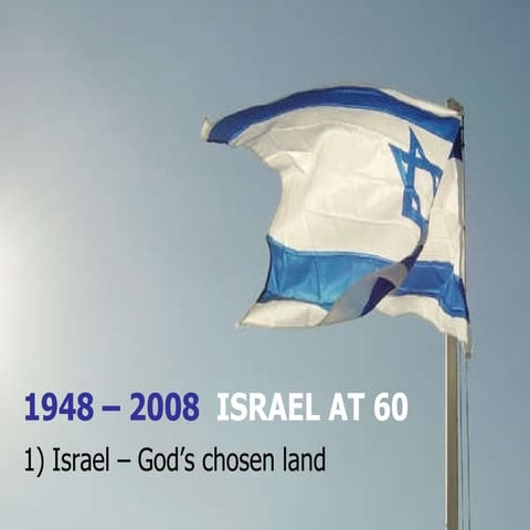 Israel at 60 - 1) Israel - God's chosen land
