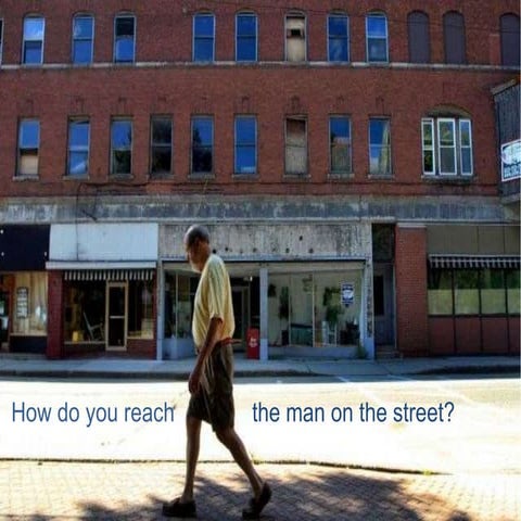How Do You Reach the Man on the Street with Social Media?