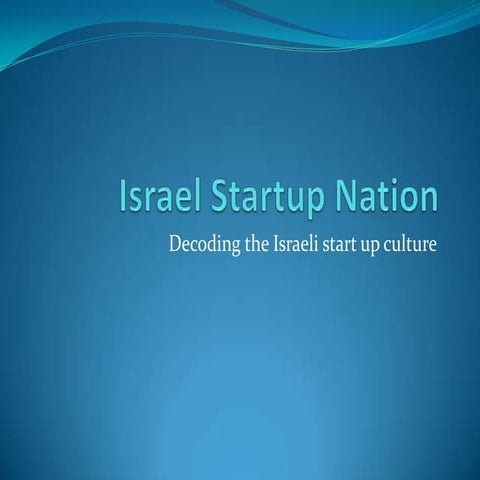 Israel Startup Nation - Decoding the Israeli start up culture 