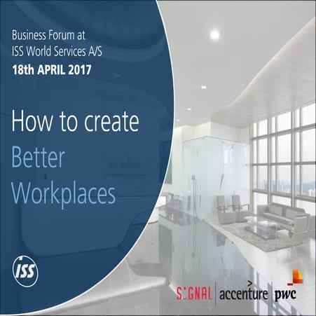 ISS Business Forum - How to create better workplaces
