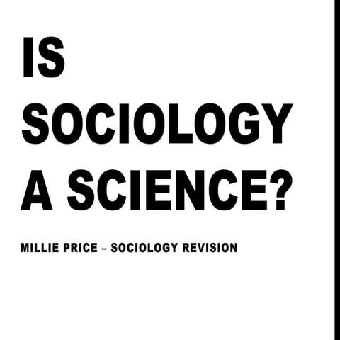 Is Sociology a science? - sociology A2