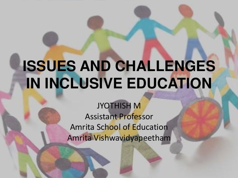 Issues and challenges in inclusive education