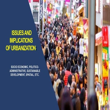 ISSUES AND IMPLICATIONS OF  URBANIZATION