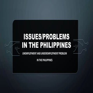 Issues in the Philippines (Unemployment and Underemployment).pptx