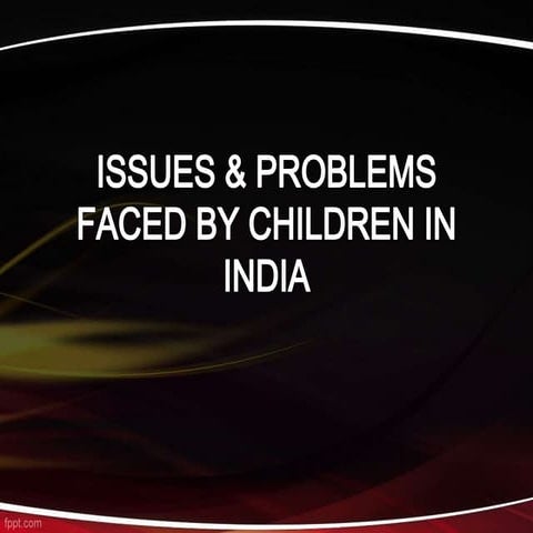 Issues & problems faced by children in India,