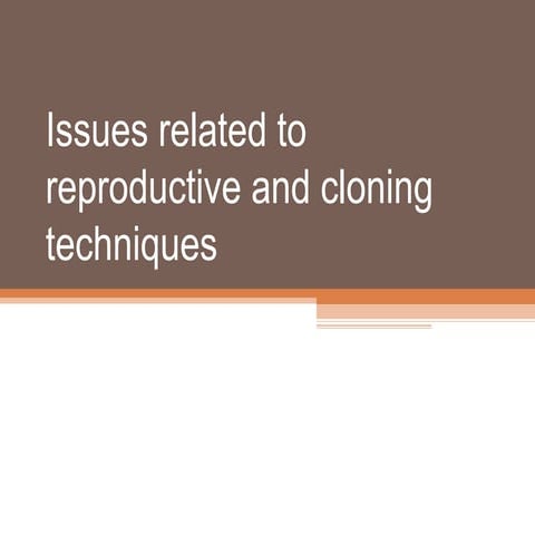 Issues related to reproductive and cloning techniques