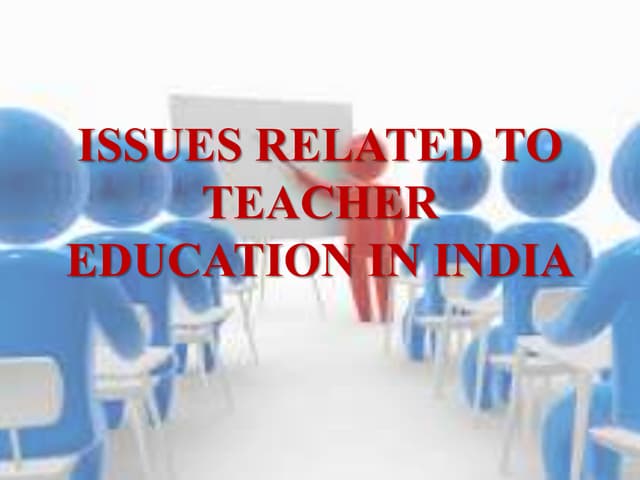 issuesrelatedtoteachereducationinindia-180902202141.pdf