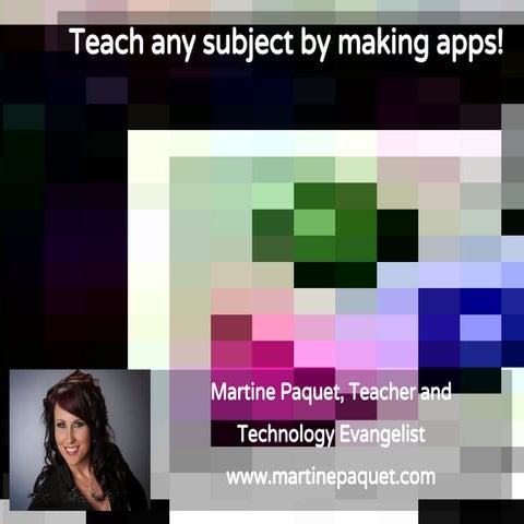 #ISTE2016  Teach any subjects by making apps
