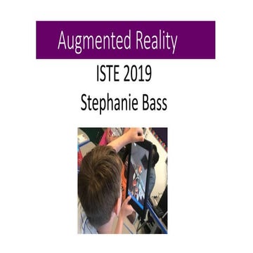 ISTE 2019: Augmentation and Beyond - Classroom Examples of AR Tools Beyond th...
