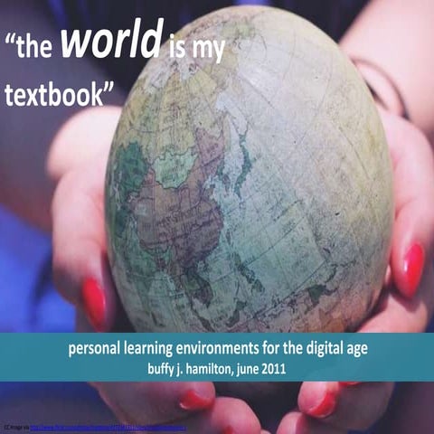 "The World is My Textbook"  personal learning environments for the digital age 