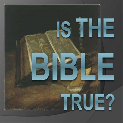 Is the Bible true?