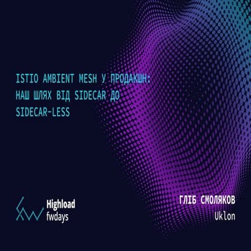 "Istio Ambient Mesh in production: our way from Sidecar to Sidecar-less ...