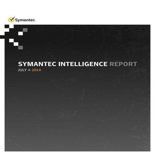 Symantec Intelligence Report - July 2014