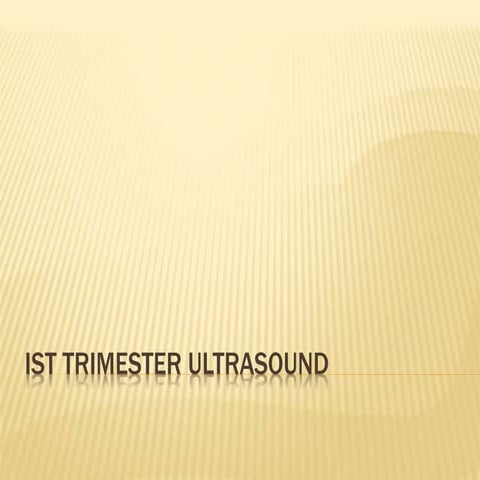 Ist trimester ultrasound