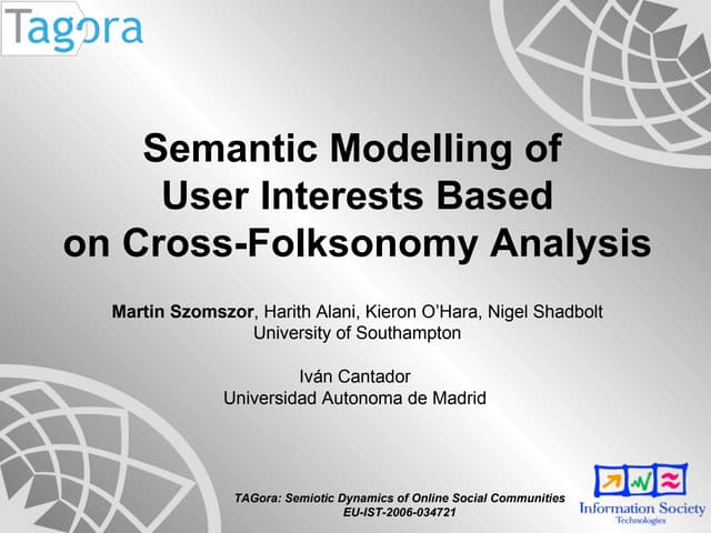 Semantic Modelling of  User Interests Based on Cross-Folksonomy Analysis @ IS...
