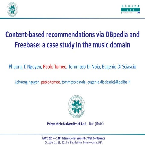 ISWC2015 - Content-based recommendations via DBpedia and Freebase: a case study in the music domain