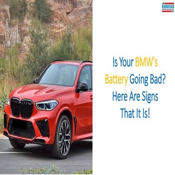 Is Your BMW's Battery Going Bad Here Are Signs That It Is