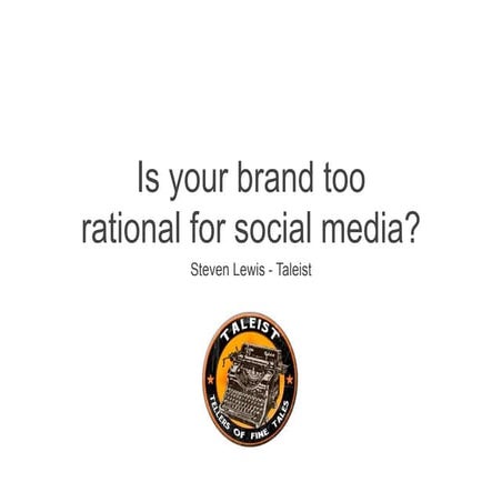 Is your brand too rational for social media?