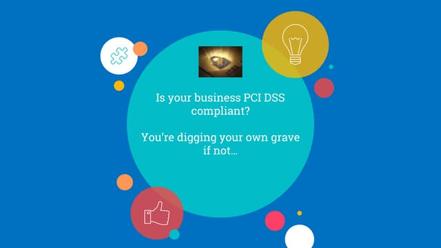 Is your business PCI DSS compliant? You’re digging your own grave if not