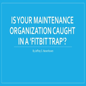 Is Your Maintenance Organization Caught in a 'Fitbit Trap'?