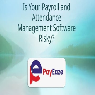 Is Your Payroll and Attendance Management Software Risky.pptx