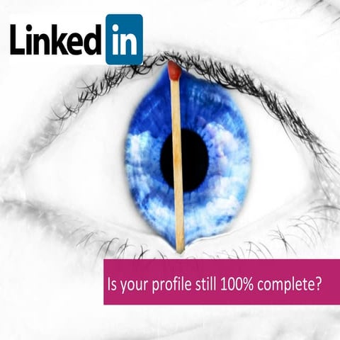 LinkedIn: Is your profile still 100% complete?