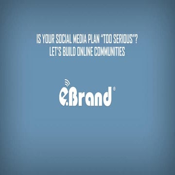 Is your social media plan too serious shall we build online community
