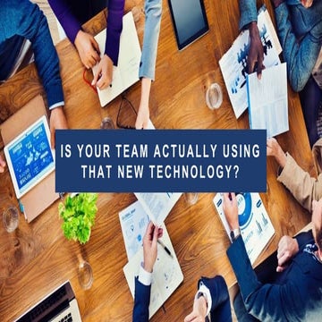 Is Your Team Actually Using That New Technology?